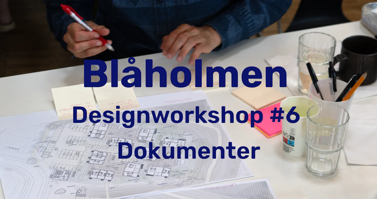 Designworkshop #6: Gennemgang af dokumenter